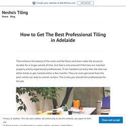 How to Get The Best Professional Tiling in Adelaide – Nesho's Tiling