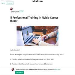 IT Professional Training in Noida-Career shiner – Akanksha Gupta
