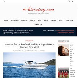 How to Find a Professional Boat Upholstery Service Provider? - Adoosimg.com