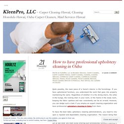 How to have professional upholstery cleaning in Oahu