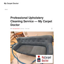 Professional Upholstery Cleaning Service — My Carpet Doctor