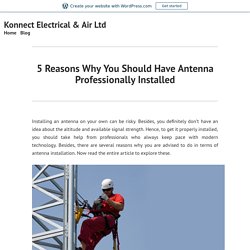 5 Reasons Why You Should Have Antenna Professionally Installed