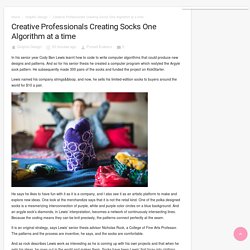 Creative Professionals Creating Socks One Algorithm at a time