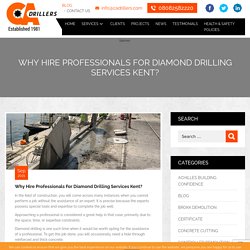 Why Hire Professionals For Diamond Drilling Services Kent?