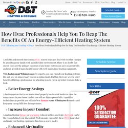 How Hvac Professionals Help You To Reap The Benefits Of An Energy-Efficient Heating System.