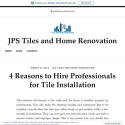 4 Reasons to Hire Professionals for Tile Installation