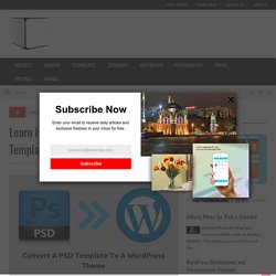 Learn How Professionals Convert A PSD Template To A WordPress Theme