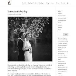 Et romantisk bryllup - Professionel bryllupsfotograf - Fotograf Bryllup
