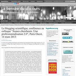 Le blogging scientifique, conférence au colloque “Jeunes chercheurs. Une professionnalisation 2.0″, Paris Ouest, 14 mars 2013