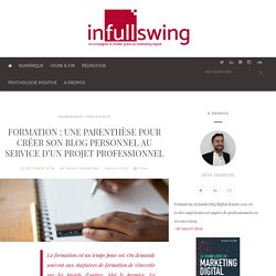 Formation : une parenthèse pour créer son blog personnel au service d'un projet professionnel - infullswing