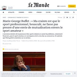 Marie-George Buffet : « Ma crainte est que le sport professionnel, bousculé, ne fasse pas preuve d’une envie de mutualisation envers le sport amateur »