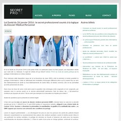 Loi Santé du 26 janvier 2016 : le secret professionnel soumis à la logique du Dossier Médical Personnel