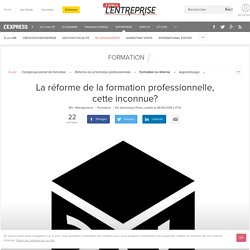 La réforme de la formation professionnelle, cette inconnue?