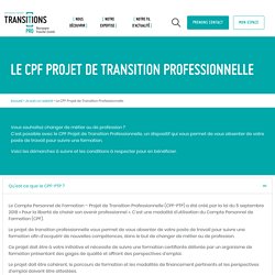 Le CPF Projet de Transition Professionnelle - Transitions Pro Bourgogne Franche Comté - Transitions Pro Bourgogne Franche Comté