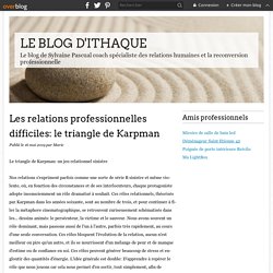 Les relations professionnelles difficiles: le triangle de Karpman - LE BLOG D'ITHAQUE