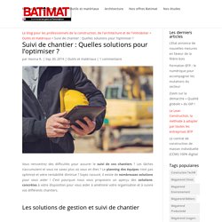 Suivi de chantier : Quelles solutions pour l'optimiser ? - Le blog pour les professionnels de la construction, de l'architecture et de l'immobilier