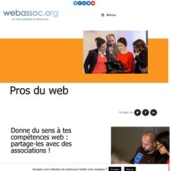 Les professionnels du web avec Webassoc : le web solidaire et bénévole