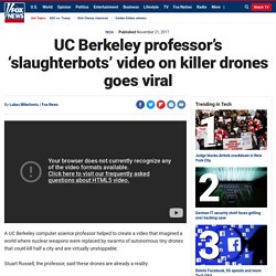 UC Berkeley professor’s ‘slaughterbots’ video on killer drones goes viral