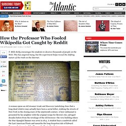 How the Professor Who Fooled Wikipedia Got Caught by Reddit - Yoni Appelbaum
