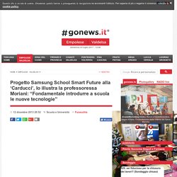 [ Fucecchio ] Progetto Samsung School Smart Future alla ‘Carducci’, lo illustra la professoressa Moriani: “Fondamentale introdurre a scuola le nuove tecnologie”