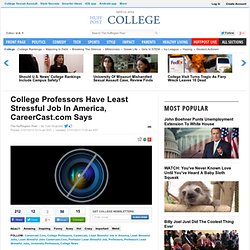 College Professors Have Least Stressful Job In America, CareerCast.com Says