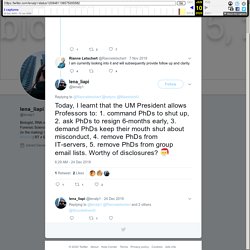 lena_liapi on Twitter: "Today, I learnt that the UM President allows Professors to: 1. command PhDs to shut up, 2. ask PhDs to resign 6-months early, 3. demand PhDs keep their mouth shut about misconduct, 4. remove PhDs from IT-servers, 5. remove PhDs fro