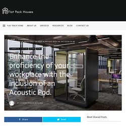 Enhance the proficiency of your workplace with the inclusion of an Acoustic Pod. - Flat Pack Houses
