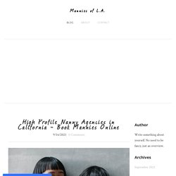 High Profile Nanny Agencies in California - Book Mannies Online - Mannies of L.A.
