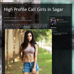 High Profile Call Girls in Sagar: Some Amazing Facts About Escort Services In Sagar