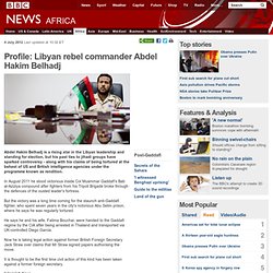 Profile: Libyan rebel commander Abdel Hakim Belhaj