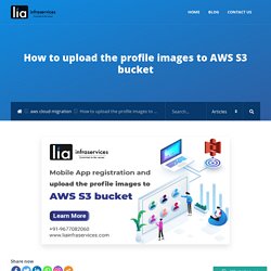 How to upload the profile images to AWS S3 bucket - LIAINFRASERVICES
