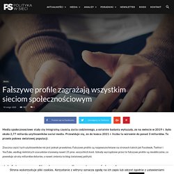 Fałszywe profile zagrażają wszystkim sieciom społecznościowym - Polityka W Sieci