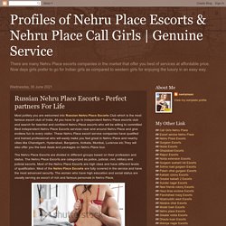 Genuine Service: Russian Nehru Place Escorts - Perfect partners For Life