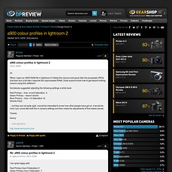 a900 colour profiles in lightroom 2 [Page 1]: Sony DSLR Talk Forum