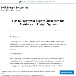 Tips to Profit your Supply Chain with the Assistance of Freight System – MGR Freight System Inc