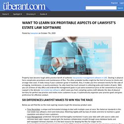 WANT TO LEARN SIX PROFITABLE ASPECTS OF LAWSYST’S ESTATE LAW SOFTWARE