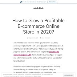 How to Grow a Profitable E-commerce Online Store in 2020? – Article Circle