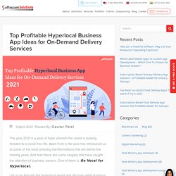 Top Hyperlocal Delivery Business App Ideas to Start Business in 2021