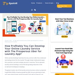 How Profitably You Can Develop Your Online Laundry Service with The Prosperous Uber for Laundry App?