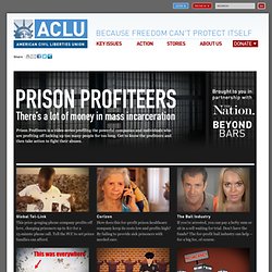 ACLU: Meet the Prison Profiteers. They’re Worse than You Think.