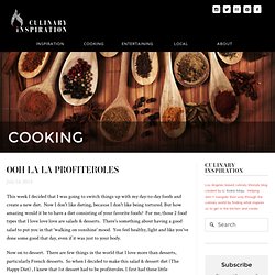 Ooh La La Profiteroles — Culinary Inspiration