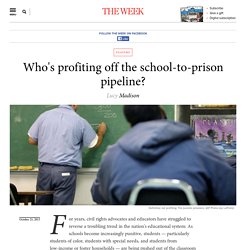 Who's profiting off the school-to-prison pipeline?