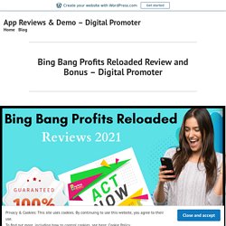 Bing Bang Profits Reloaded Review and Bonus – Digital Promoter – App Reviews & Demo – Digital Promoter