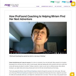 How ProFound Coaching Is Helping Miriam Find Her Next Adventure - Profound Coach