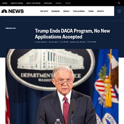 Trump Ends DACA Program, No New Applications Accepted