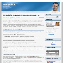 Jak dodać program do Autostart w Windows 8? - ewangelista.IT - Site Home - TechNet Blogs