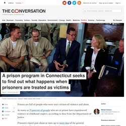 A prison program in Connecticut seeks to find out what happens when prisoners are treated as victims