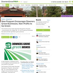 New Program Encourages Downers Grove Businesses, Non-Profits to Go Green - Going Green - Downers Grove, IL Patch
