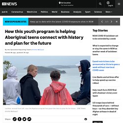 How this youth program is helping Aboriginal teens connect with history and plan for the future