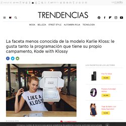 La faceta menos conocida de la modelo Karlie Kloss: le gusta tanto la programación que tiene su propio campamento, Kode with Klossy